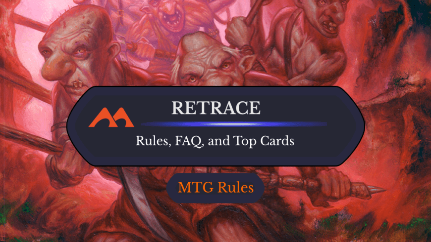 Retrace in MTG: Rules, History, and Best Cards