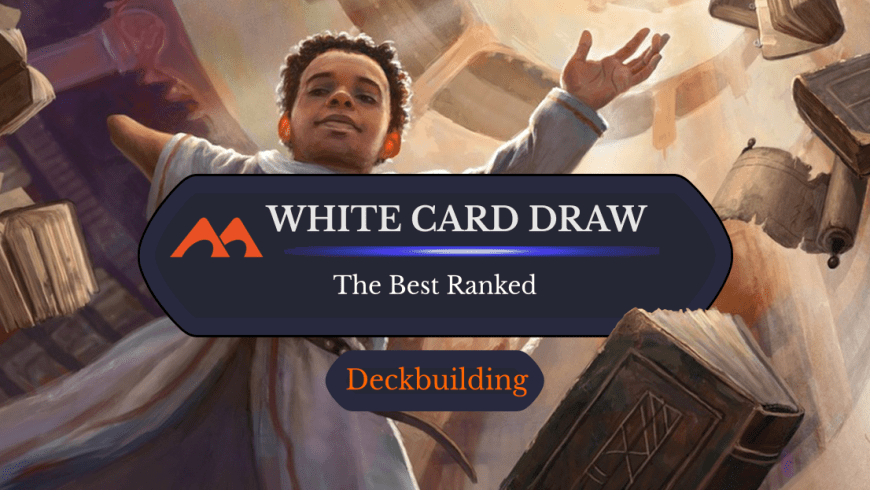 The 30 Best White Card Draw Cards in Magic Ranked