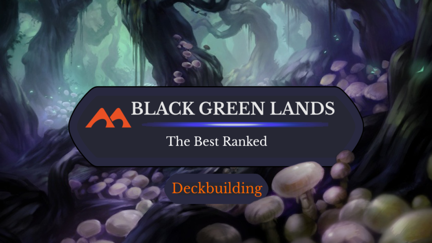The 27 Best Black Green (Golgari) Lands in Magic<strong></strong>