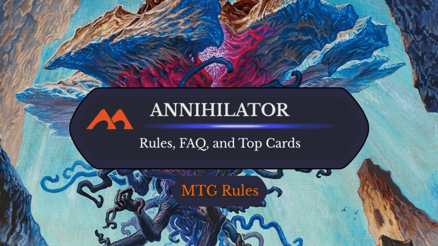 Annihilator in MTG: Rules, History, and Best Cards