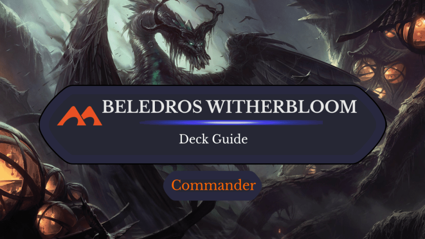 Beledros Witherbloom Commander Deck Guide