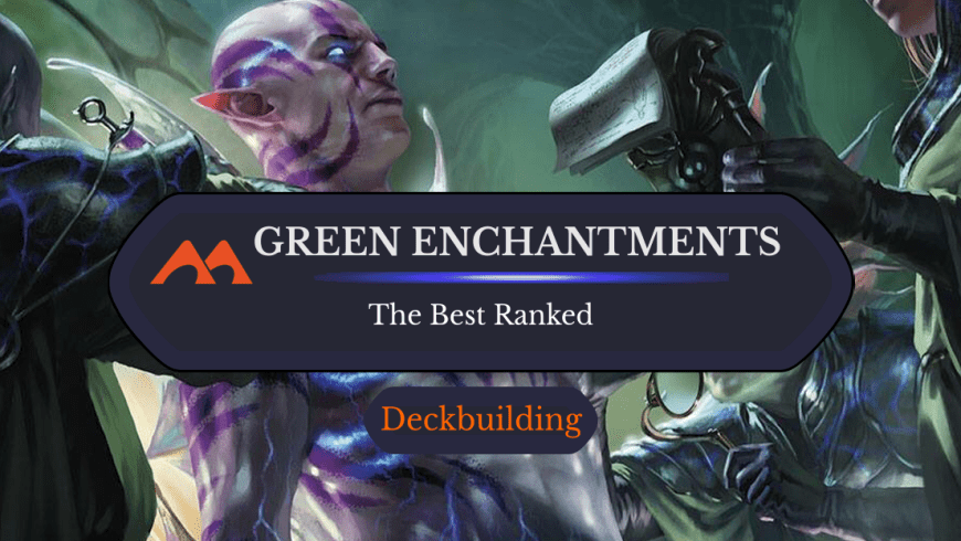 The 30 Best Green Enchantments in Magic