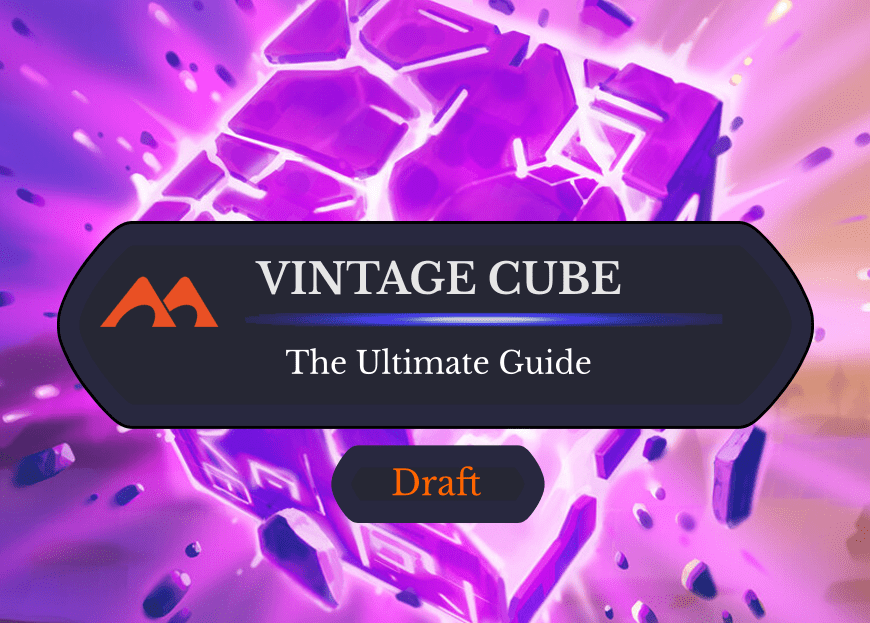 The Ultimate Guide to Vintage Cube Draft