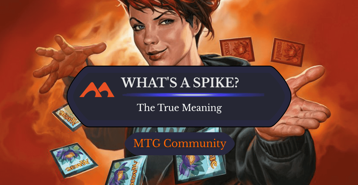 What Does it Mean to Be a Spike in Magic? [6 Characteristics] - Draftsim