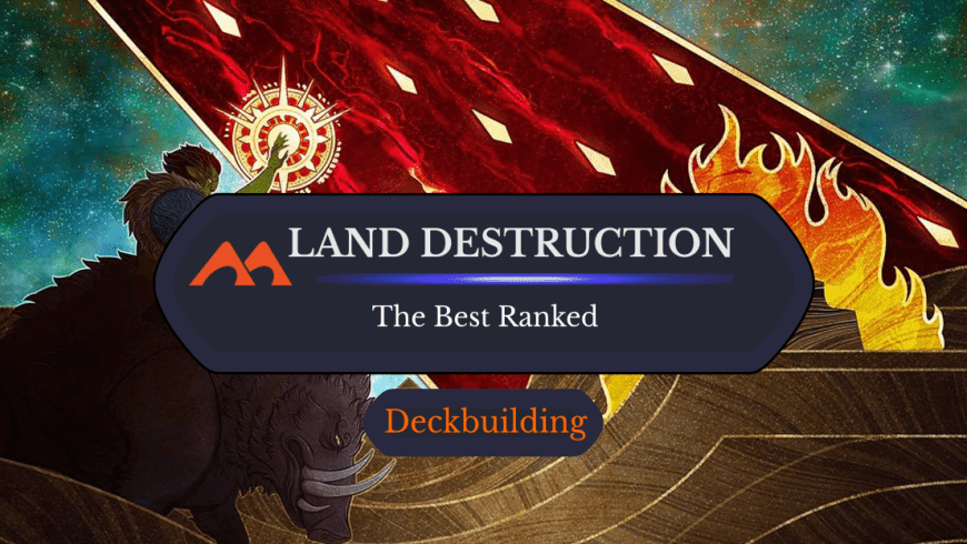The 49 Best Land Destruction Cards in Magic Ranked