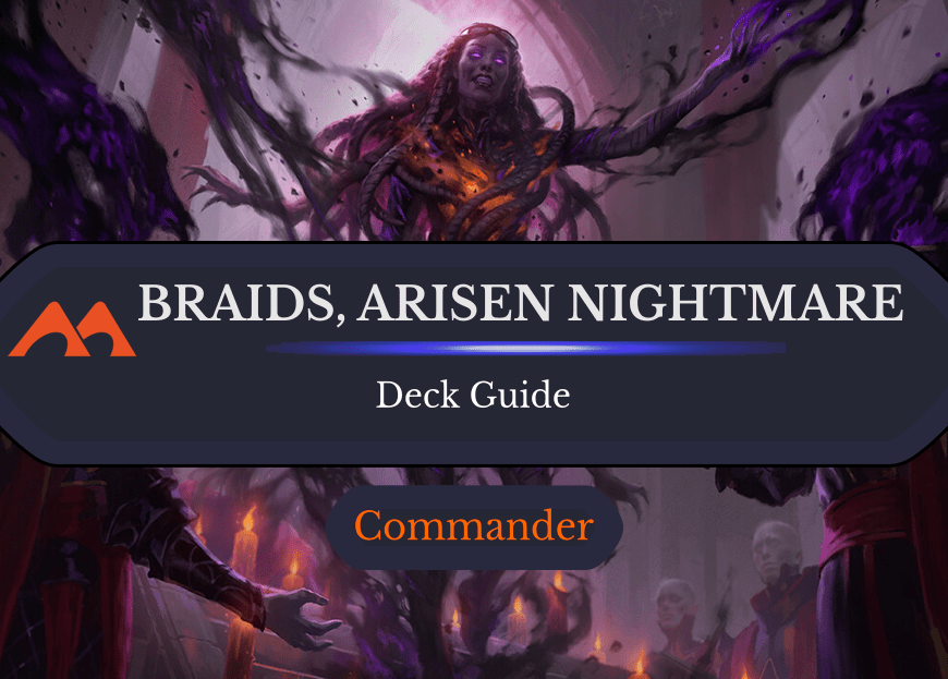 Braids, Arisen Nightmare Commander Deck Guide