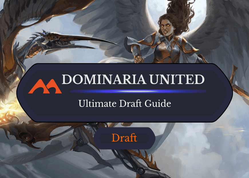 The Ultimate Guide to Dominaria United Draft