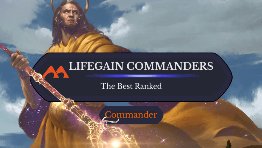 The 20 Best Lifegain Commanders in Magic Ranked