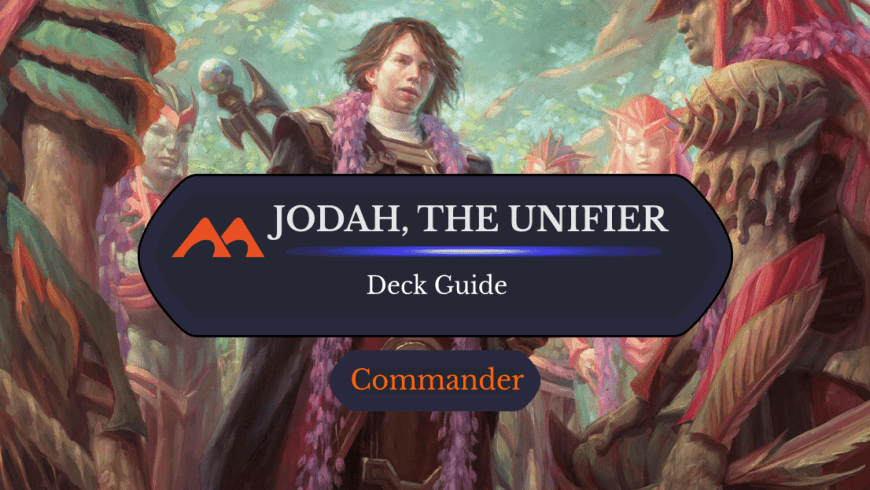 Jodah, the Unifier Commander Deck Guide