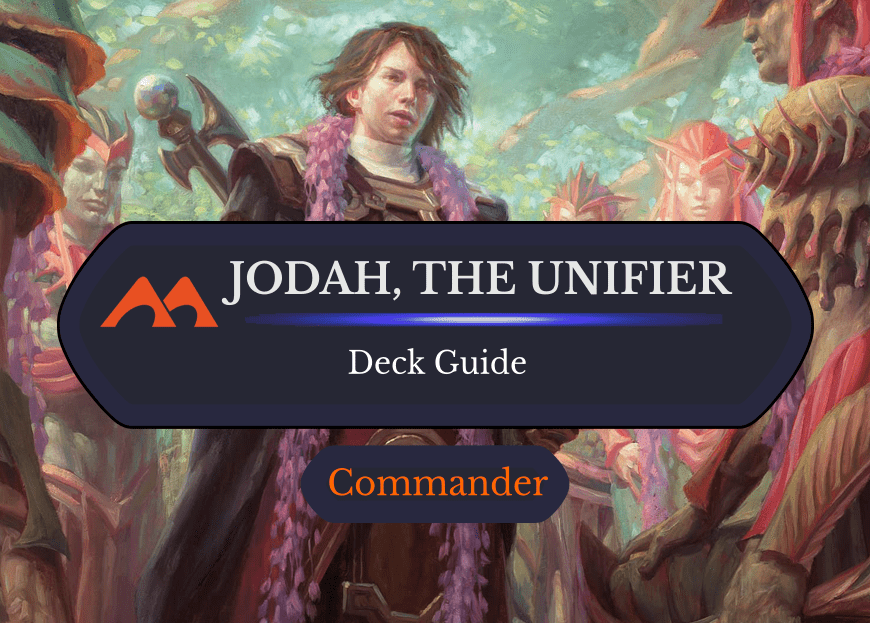 Jodah, the Unifier Commander Deck Guide
