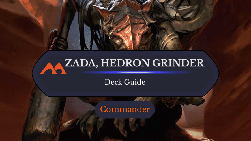 Zada, Hedron Grinder Commander Deck Guide