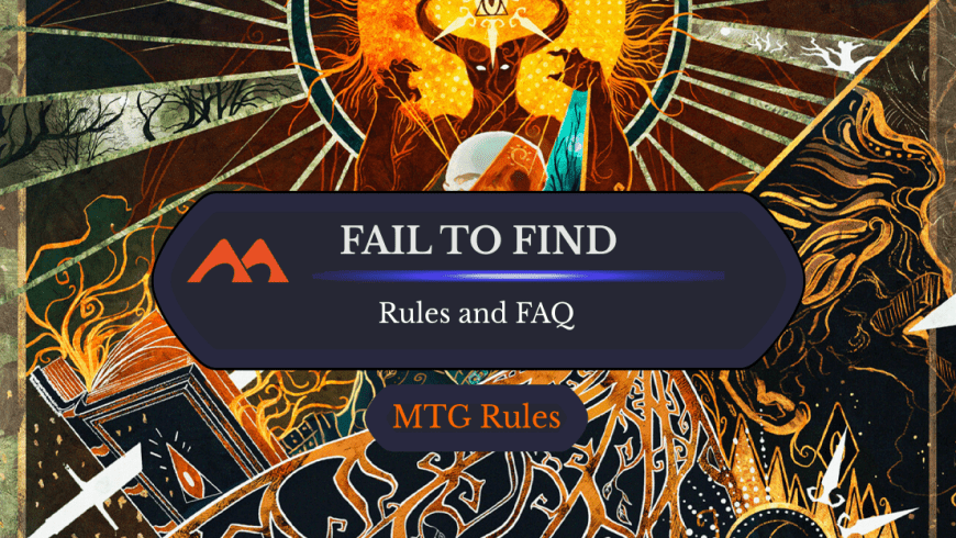 Fail to Find in Magic: All Your Rules Questions Answered￼
