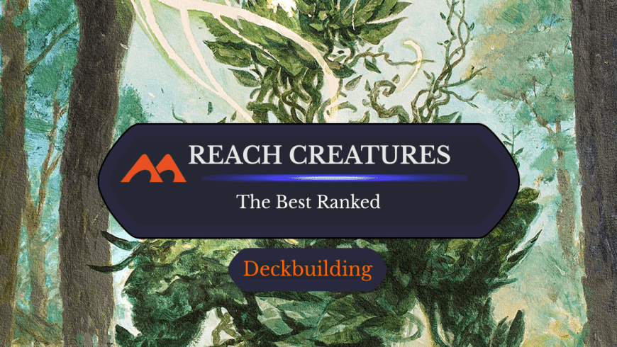 The 37 Best Reach Creatures in Magic