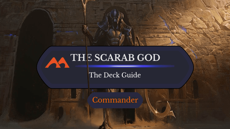 The Scarab God Commander Deck Guide