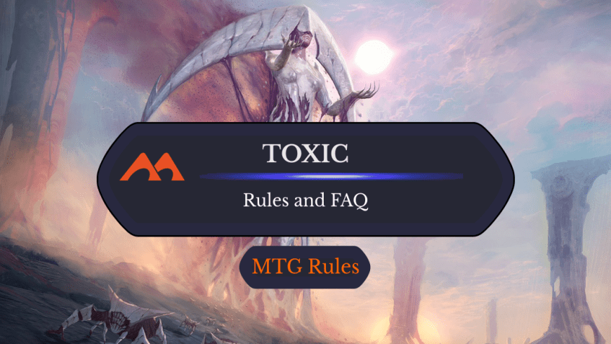 Toxic in MTG: Rules and FAQs
