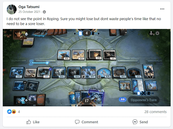 "I do not see the point in Roping. Sure you might lose but dont waste people's time like that no need to be a sore loser." Facebook comment with a screenshot of an MTGA match by Oga Tatsumi on October 25, 2021