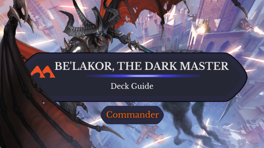 Be’lakor, the Dark Master Commander Deck Guide