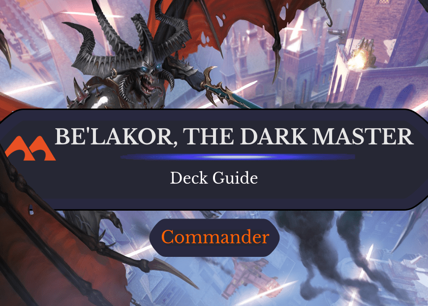 Be’lakor, the Dark Master Commander Deck Guide