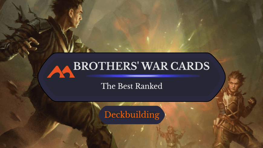 The 31 Best Cards in The Brothers’ War Ranked