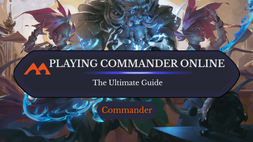 How To Play Commander Online: The 6 Best Ways To Play Ranked
