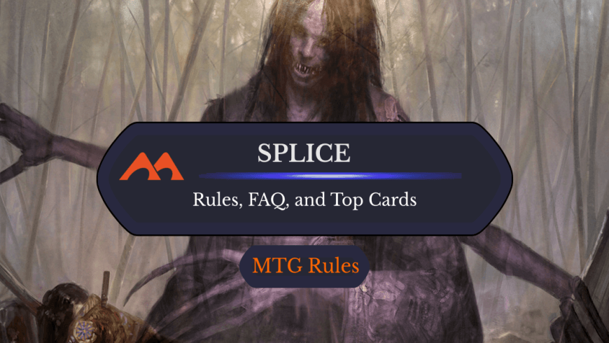 Splice in MTG: Rules, History, and Best Cards