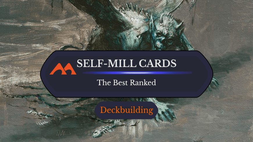 The 98 Best Self-Mill Cards in Magic