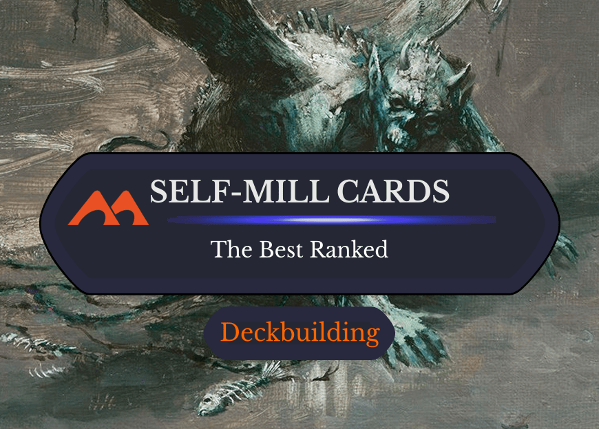 The 98 Best Self-Mill Cards in Magic