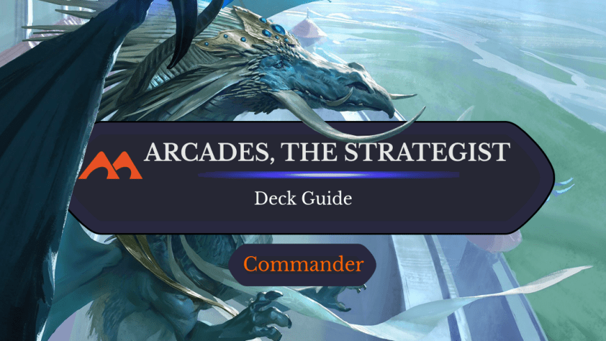 Arcades, the Strategist Commander Deck Guide