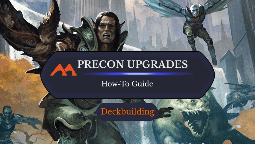 Here Are the Easiest and Best Ways to Upgrade Your Magic Preconstructed Decks