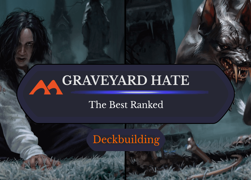 The 40 Best Graveyard Hate and Exile Cards in Magic Ranked