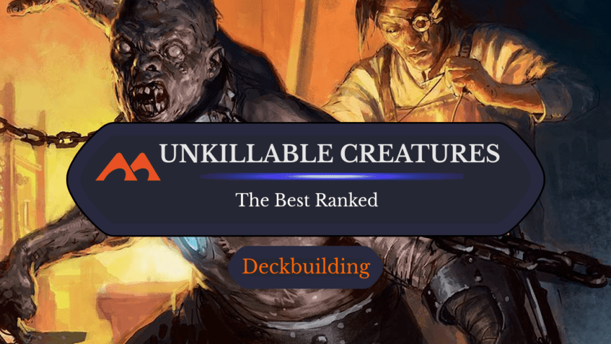 The 47 Best Unkillable Creatures in Magic