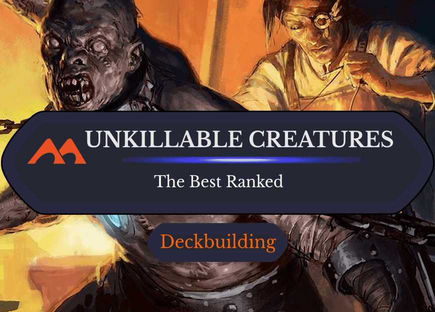 The 47 Best Unkillable Creatures in Magic
