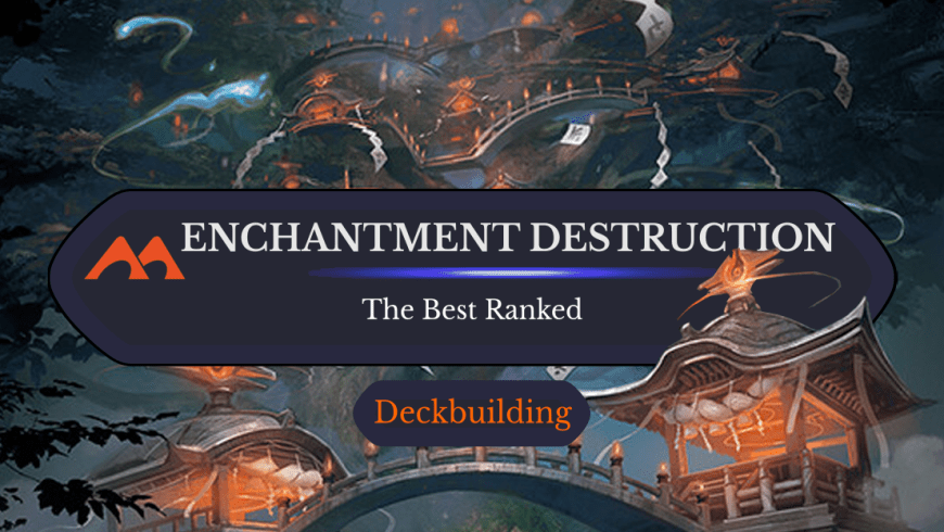 The 40 Best Destroy Enchantment Cards in Magic