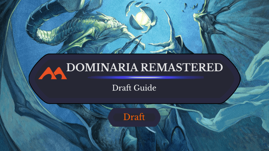 The Ultimate Guide to Dominaria Remastered Draft