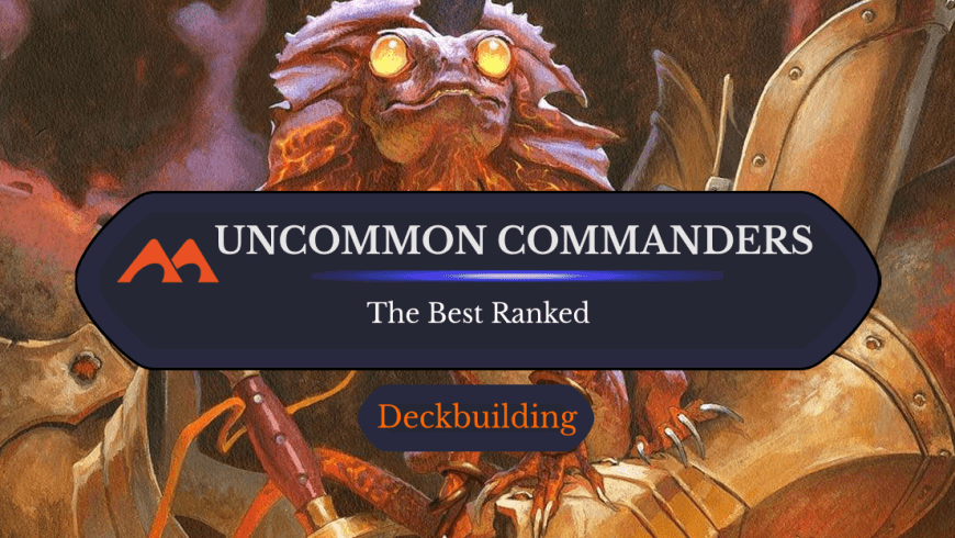 The 39 Best Uncommon Legendary Creatures and Commanders in Magic
