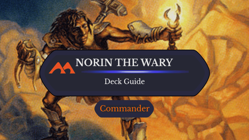 Norin the Wary Commander Deck Guide
