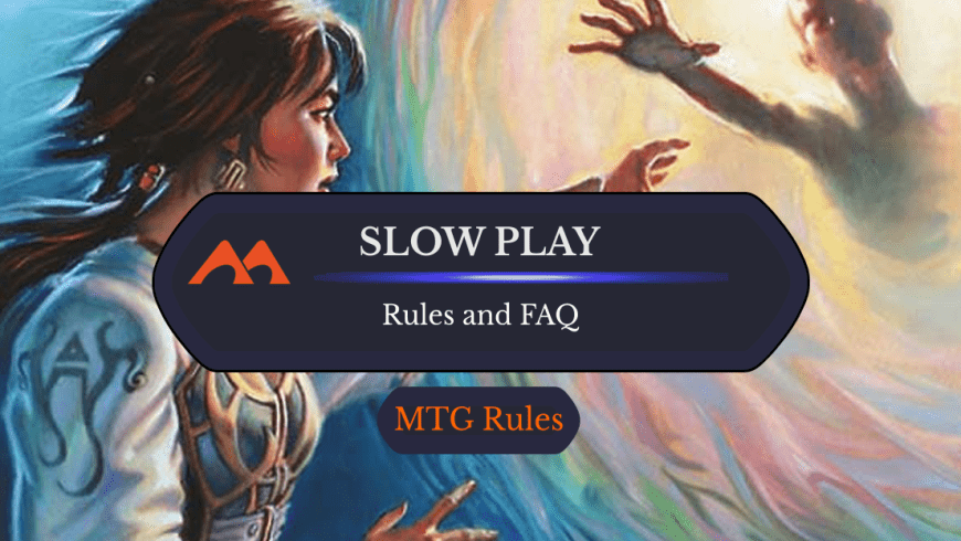 Slow Play in Magic: All Your Rules Questions Answered