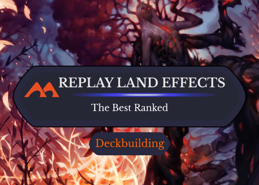 The 35 Best Replay Land Effects in Magic Ranked