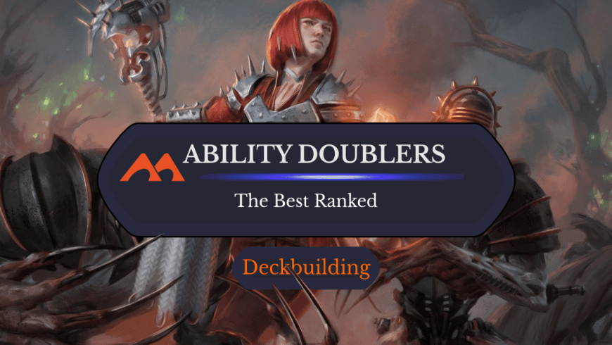 The 32 Best Triggered and Activated Ability Doublers in Magic Ranked