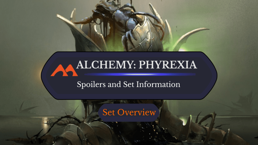 Alchemy: Phyrexia Spoilers and Set Information