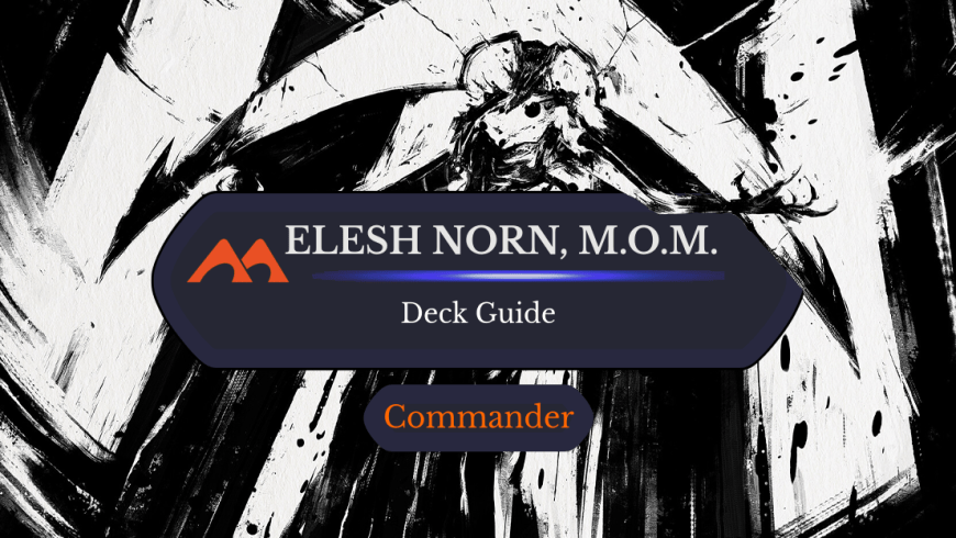 Elesh Norn, Mother of Machines Commander Deck Guide