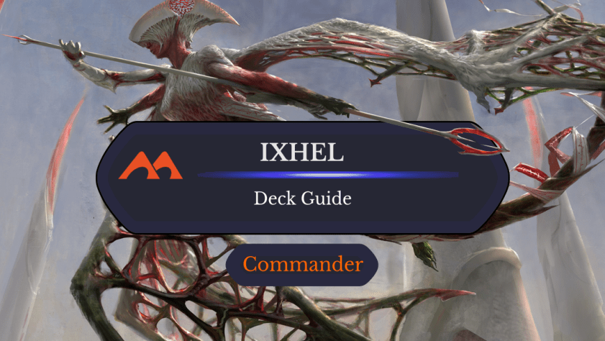 Ixhel, Scion of Atraxa Commander Deck Guide