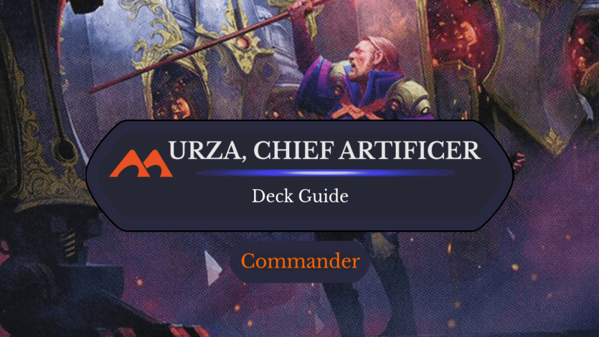 Urza, Chief Artificer Commander Deck Guide