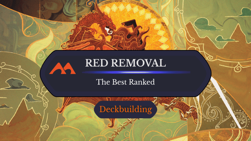 The 31 Best Red Removal Cards in Magic Ranked