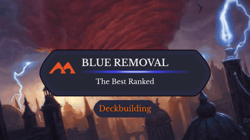 The 32 Best Blue Removal Cards in Magic Ranked