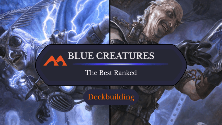 The 33 Best Blue Creatures in Magic Ranked