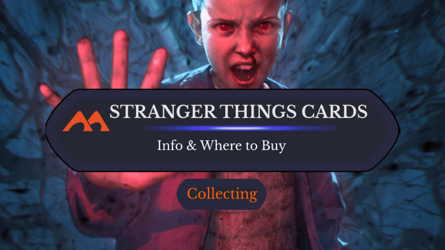 Everything You Need to Know About Stranger Things in Magic