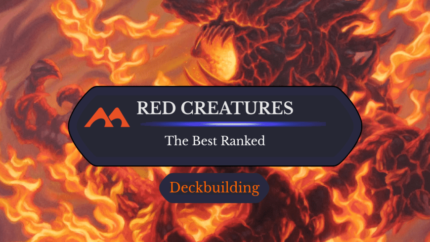 The 50 Best Red Creatures in Magic Ranked