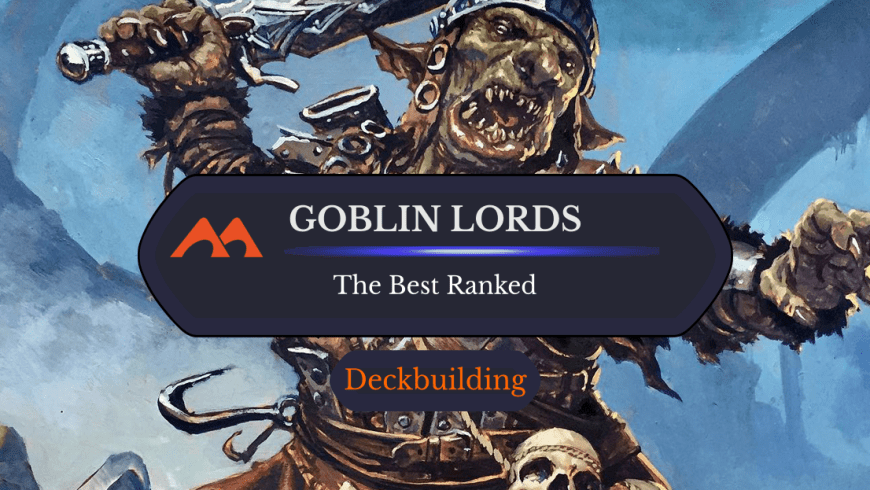 All 8 Goblin Lords in Magic Ranked