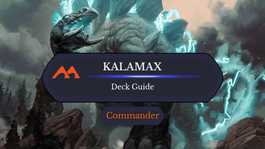 Kalamax, the Stormsire Commander Deck Guide